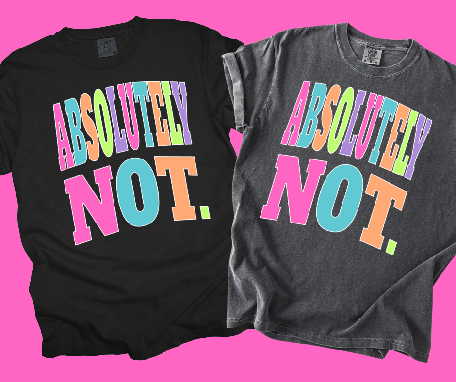 DTF TRANSFER ONLY -ABSOLUTELY NOT. Varsity Letters