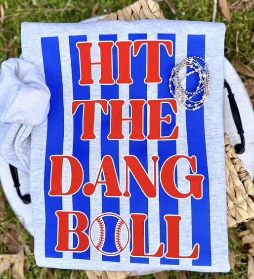 DTF TRANSFER ONLY  - Hit The Dang Ball