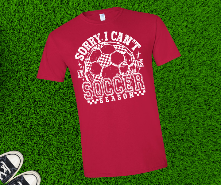 DTF TRANSFER ONLY  - White Distressed Sorry I Can't It Is Soccer Season