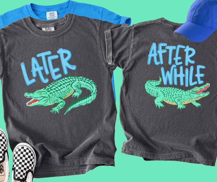 DTF TRANSFER ONLY - BLUE Later Alligator After While Croc (Front/Back)