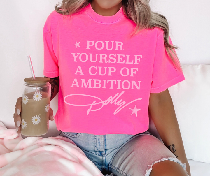 DTF TRANSFER ONLY  - PINK Pour Yourself a Cup of Ambition