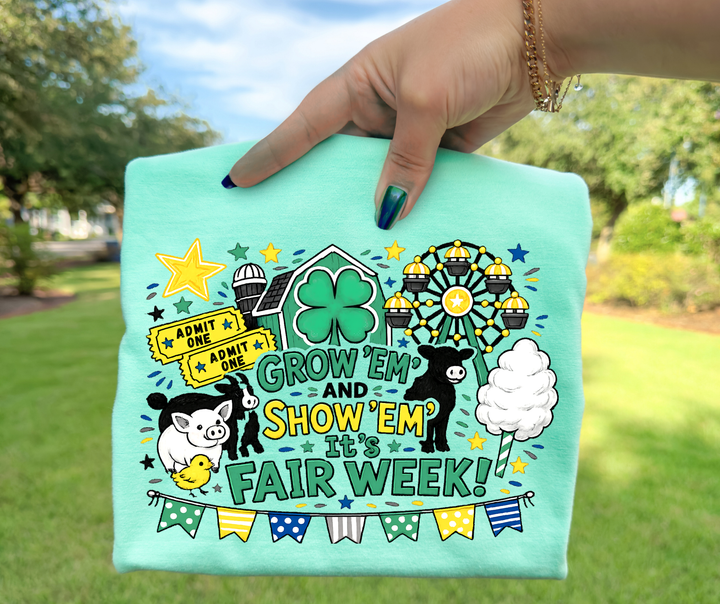 DTF TRANSFER ONLY - Green Grow Em' Show Em' It's Fair Week