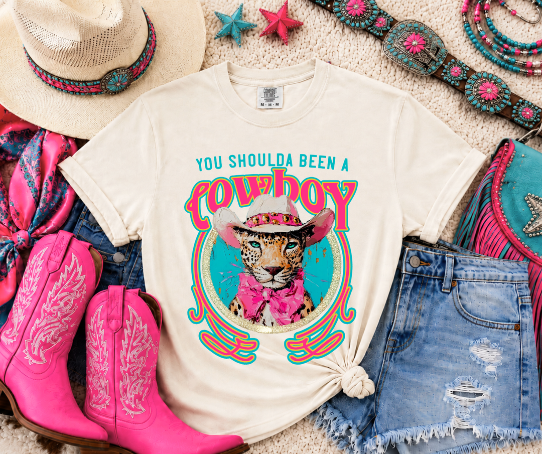DTF TRANSFER ONLY - You Shoulda Been a Cowboy