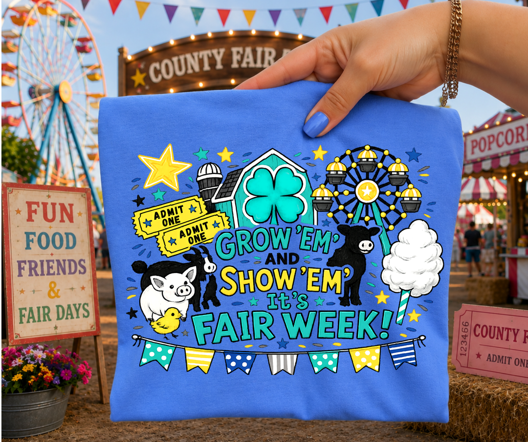 DTF TRANSFER ONLY - Teal Grow Em' Show Em' It's Fair Week