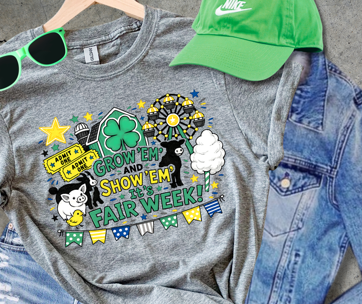 DTF TRANSFER ONLY - Green Grow Em' Show Em' It's Fair Week