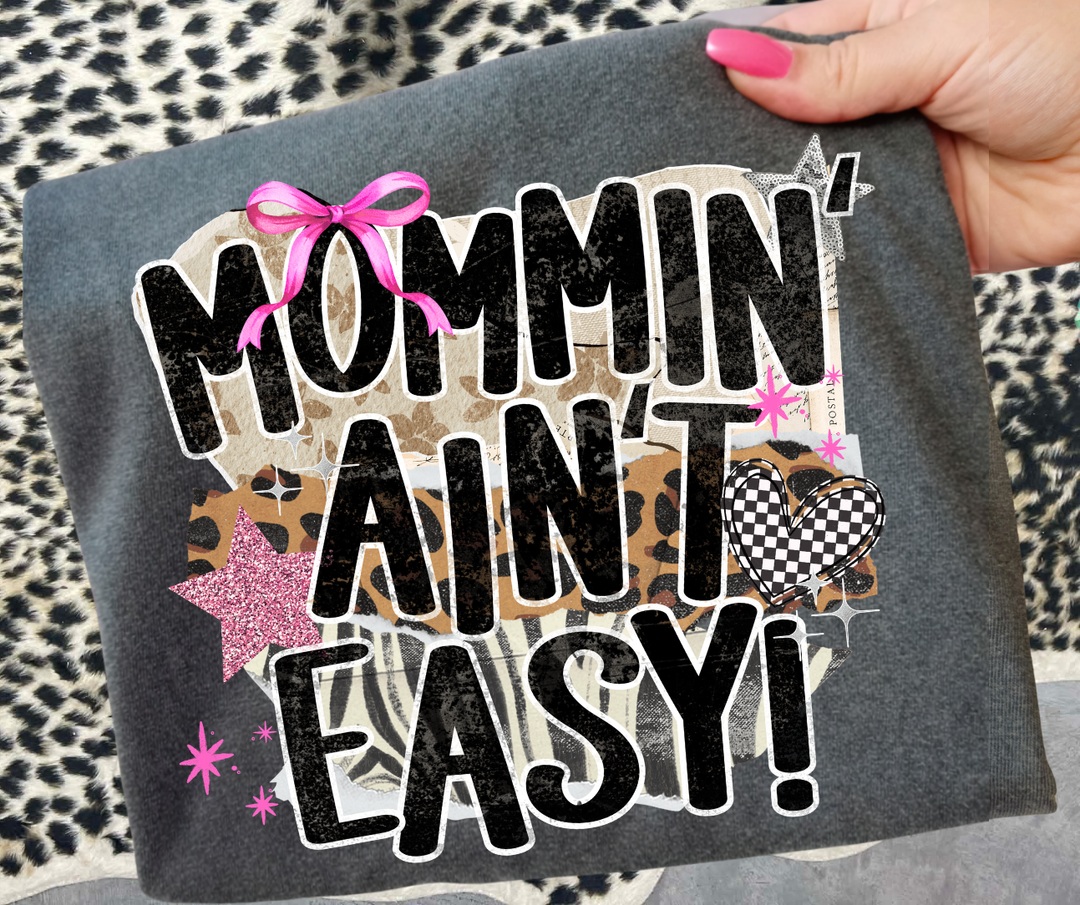 DTF TRANSFER ONLY - Mommin' Ain't Easy!