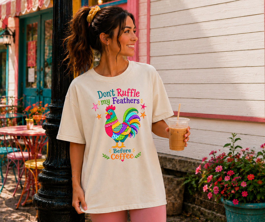 DTF TRANSFER ONLY - Don't Ruffle My Feathers Before Coffee
