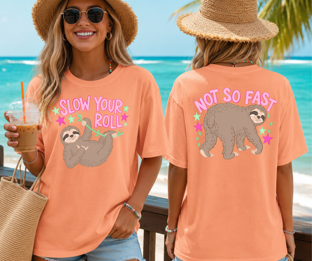 DTF TRANSFER ONLY -  Slow Your Roll/Not So Fast (Front/Back)