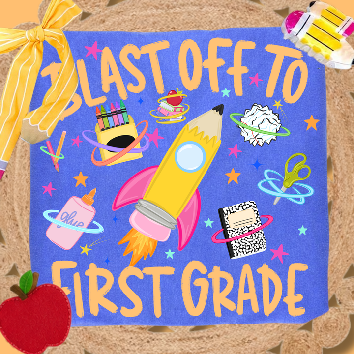 DTF TRANSFER ONLY - Blast Off to... Grade Level (Select Your Grade Level)
