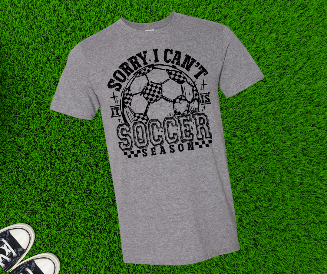 DTF TRANSFER ONLY  - Black Distressed Sorry I Can't It Is Soccer Season