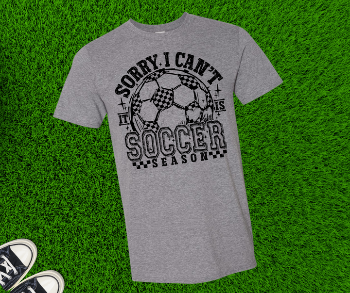 DTF TRANSFER ONLY  - Black Distressed Sorry I Can't It Is Soccer Season