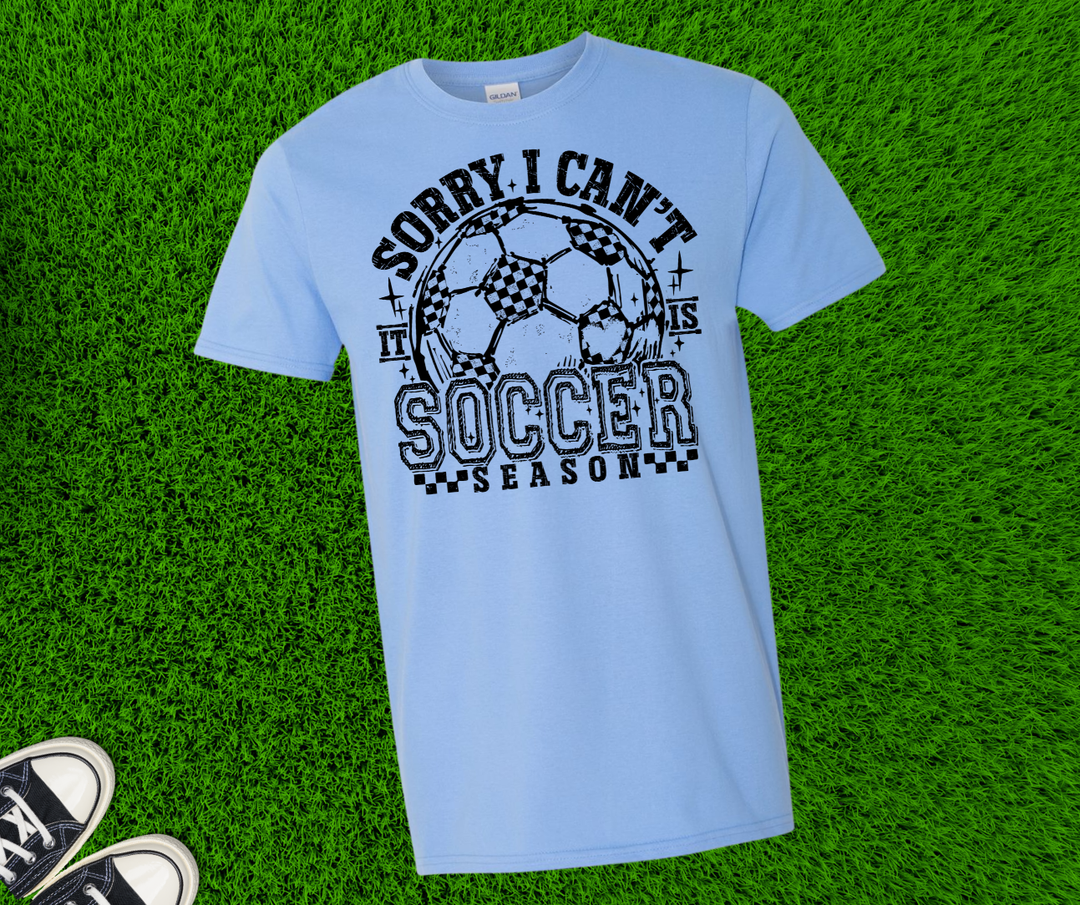 DTF TRANSFER ONLY  - Black Distressed Sorry I Can't It Is Soccer Season