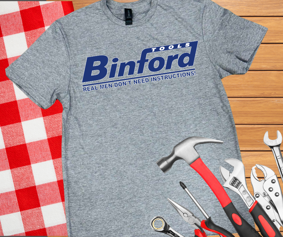 DTF TRANSFER ONLY - Binford Tools Real Men Don't Need Instructions