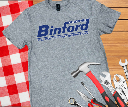 DTF TRANSFER ONLY - Binford Tools Real Men Don't Need Instructions