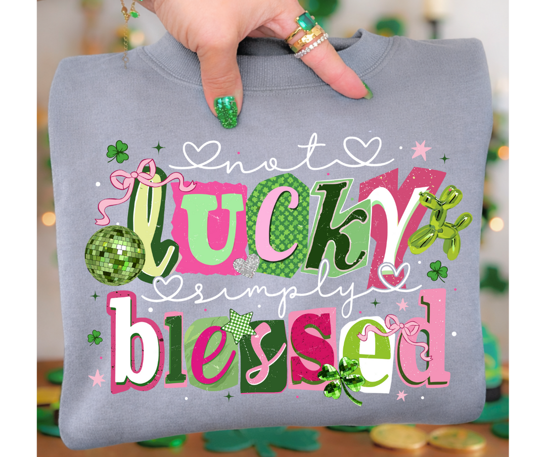 DTF TRANSFER ONLY  - Not Lucky Simple Blessed