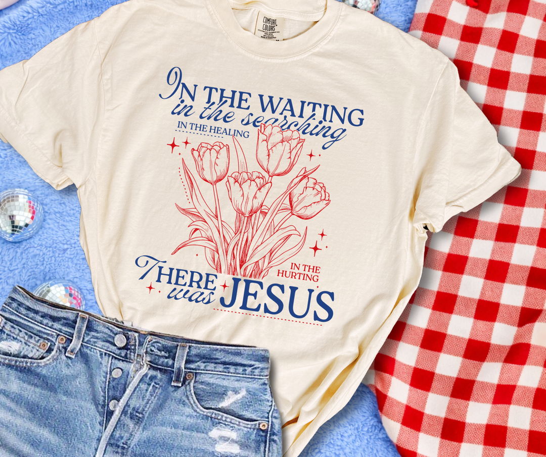 DTF TRANSFER ONLY  - In the Waiting There Was Jesus