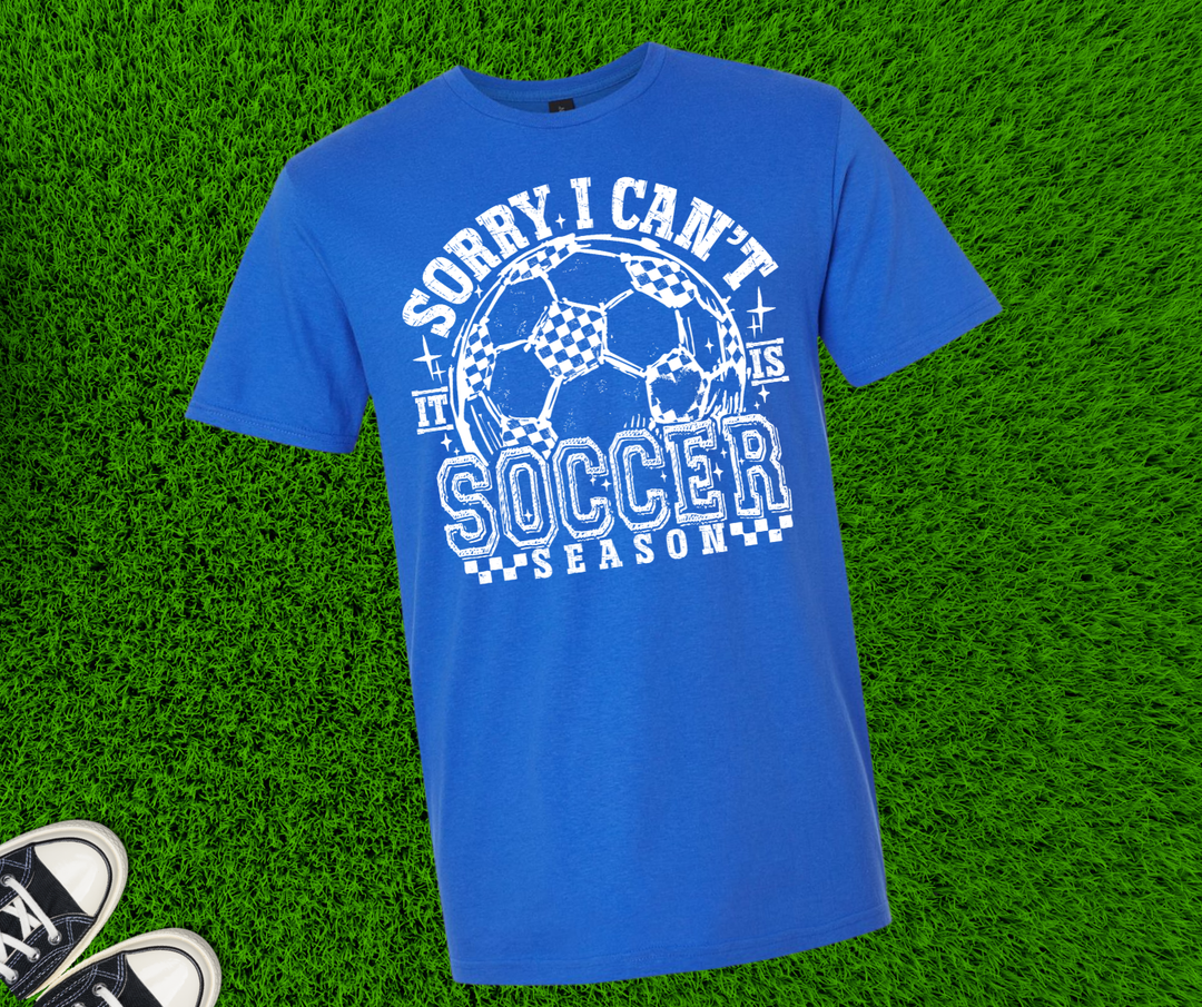 DTF TRANSFER ONLY  - White Distressed Sorry I Can't It Is Soccer Season