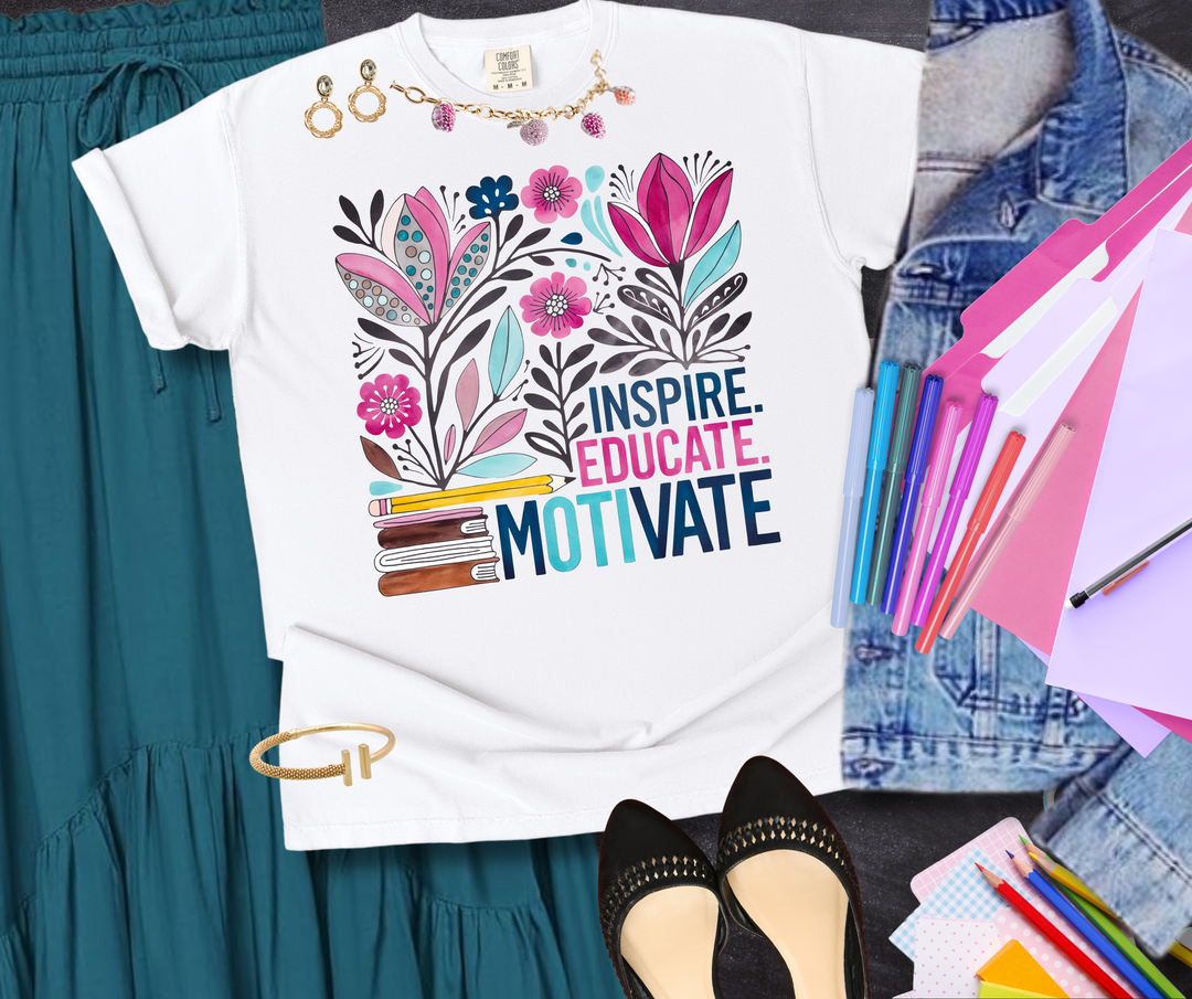 DTF TRANSFER ONLY  - Inspire. Educate. Motivate.
