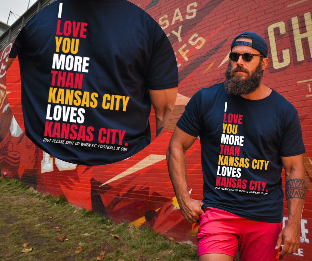 DTF TRANSFER ONLY  - I You More Than Kansas City Loves Kansas City