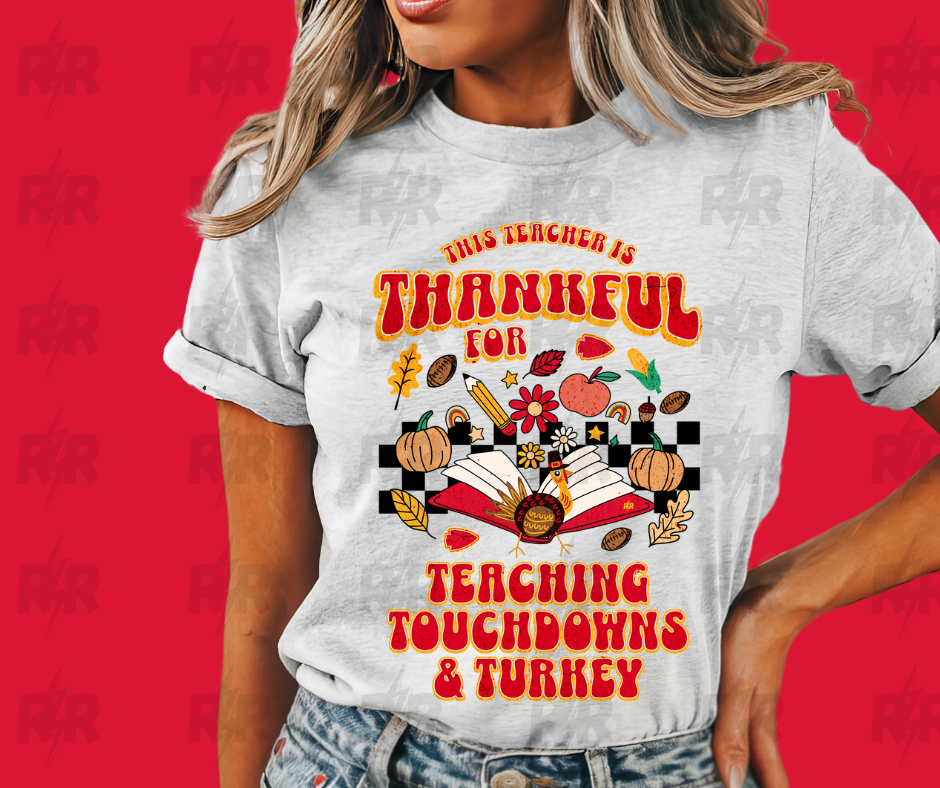 DTF TRANSFER ONLY  - This Teacher is Thankful for Teaching, Touchdowns & Turkey