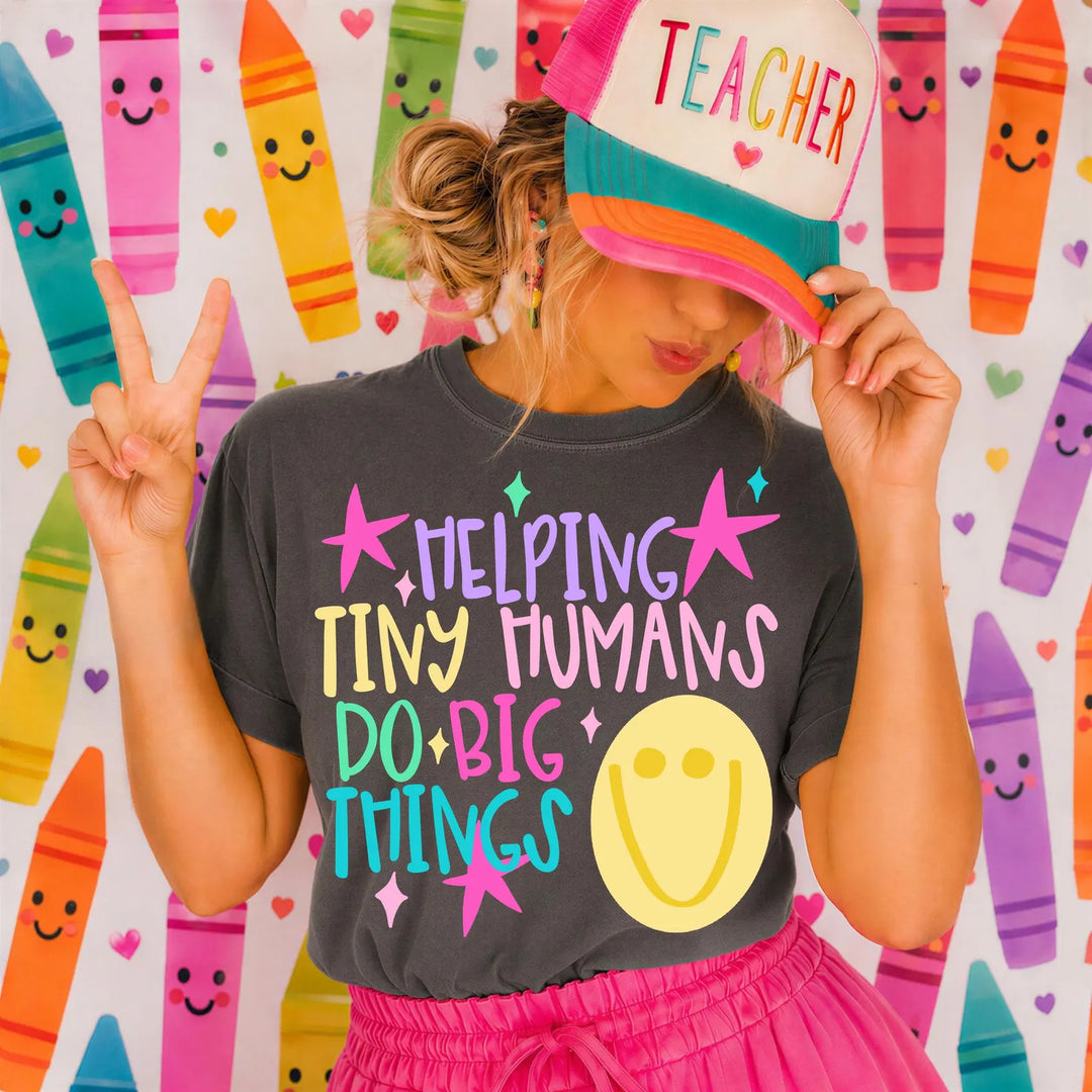 DTF TRANSFER ONLY  - Helping Tiny Humans Do Big Things